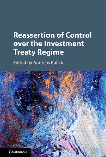 Reassertion of Control over the Investment Treaty Regime (Hardback) 9781107172654