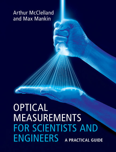 Optical Measurements for Scientists and Engineers; A Practical Guide (Hardback) 9781107173019