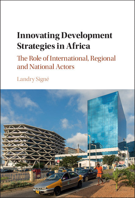 Innovating Development Strategies in Africa; The Role of International, Regional and National Actors (Hardback) 9781107173071