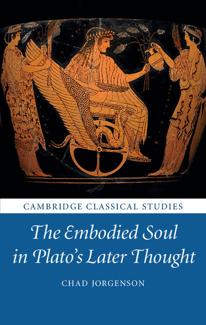 The Embodied Soul in Plato's Later Thought (Hardback) 9781107174122
