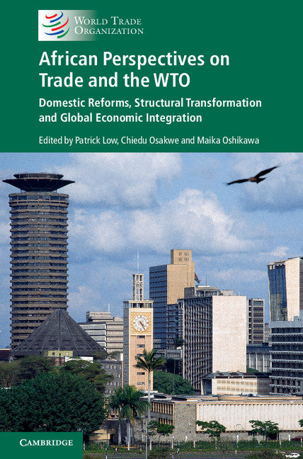 African Perspectives on Trade and the WTO; Domestic Reforms, Structural Transformation and Global Economic Integration (Hardback) 9781107174474