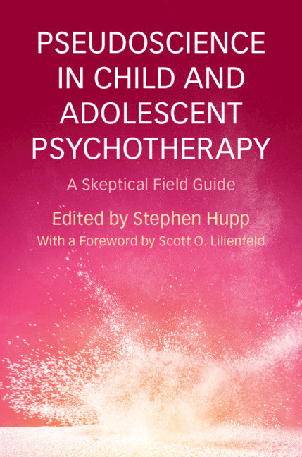 Pseudoscience in Child and Adolescent Psychotherapy; A Skeptical Field Guide (Hardback) 9781107175310