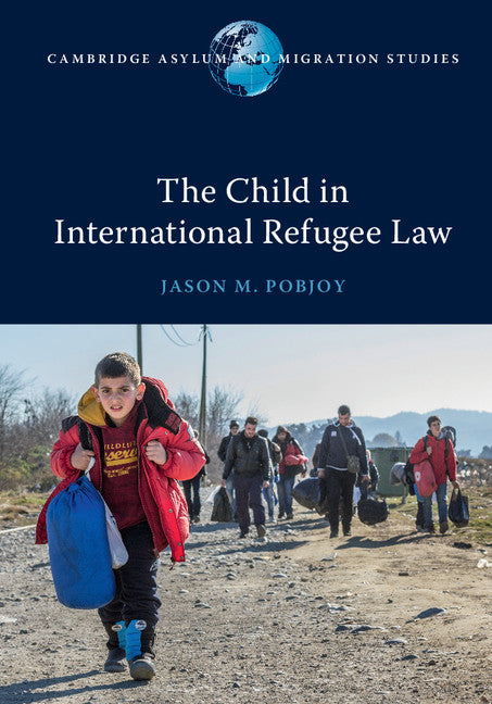 The Child in International Refugee Law (Hardback) 9781107175365