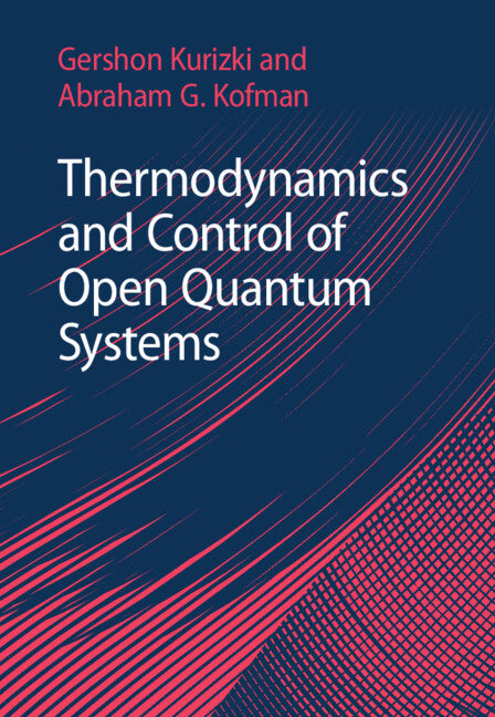 Thermodynamics and Control of Open Quantum Systems (Hardback) 9781107175419