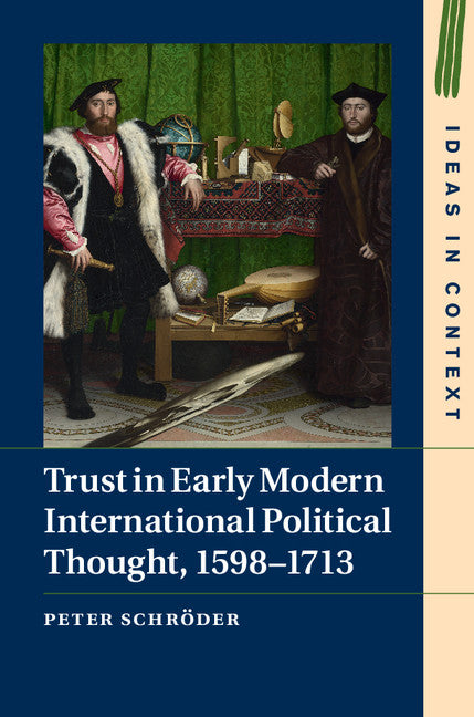 Trust in Early Modern International Political Thought, 1598–1713 (Hardback) 9781107175464