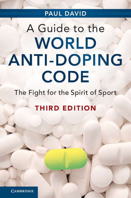 A Guide to the World Anti-Doping Code; The Fight for the Spirit of Sport (Hardback) 9781107175860