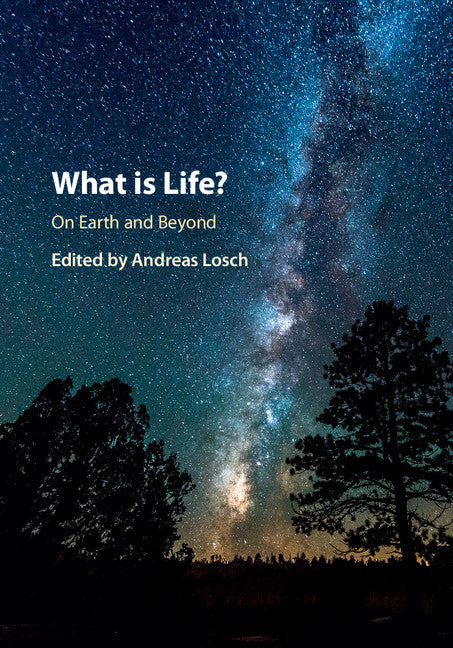 What is Life? On Earth and Beyond; On Earth and Beyond (Hardback) 9781107175891