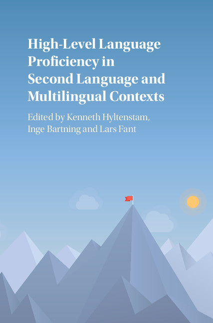 High-Level Language Proficiency in Second Language and Multilingual Contexts (Hardback) 9781107175921