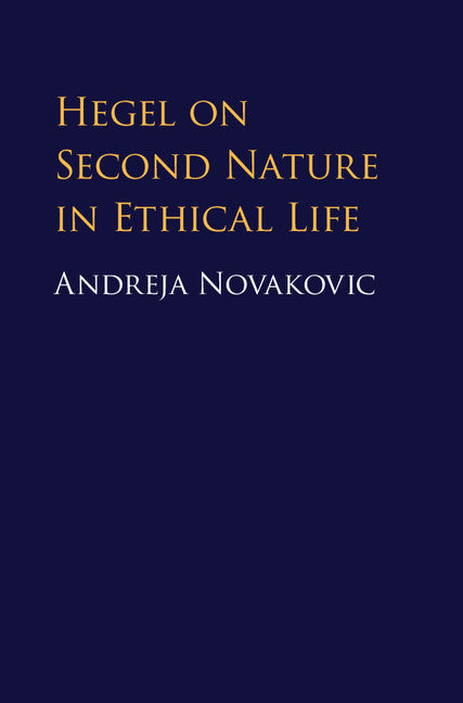 Hegel on Second Nature in Ethical Life (Hardback) 9781107175969