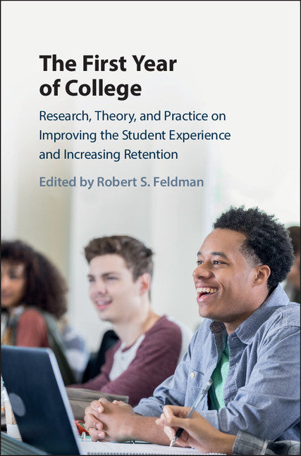 The First Year of College; Research, Theory, and Practice on Improving the Student Experience and Increasing Retention (Hardback) 9781107176287