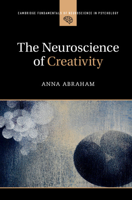 The Neuroscience of Creativity (Hardback) 9781107176461