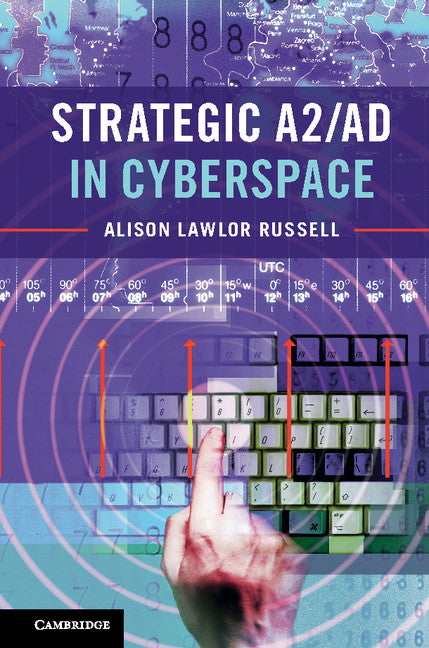 Strategic A2/AD in Cyberspace (Hardback) 9781107176485