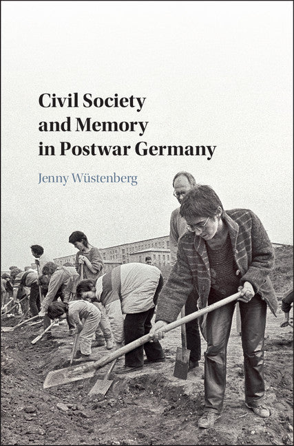 Civil Society and Memory in Postwar Germany (Hardback) 9781107177468
