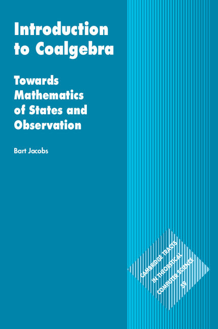 Introduction to Coalgebra; Towards Mathematics of States and Observation (Hardback) 9781107177895