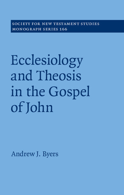 Ecclesiology and Theosis in the Gospel of John (Hardback) 9781107178601