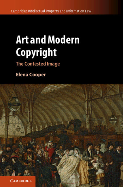 Art and Modern Copyright; The Contested Image (Hardback) 9781107179721