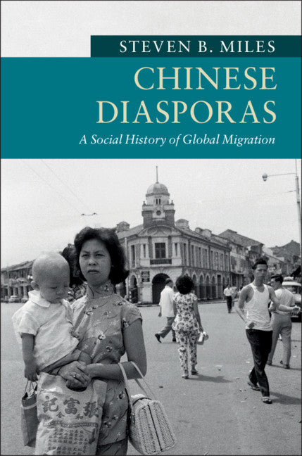 Chinese Diasporas; A Social History of Global Migration (Hardback) 9781107179929