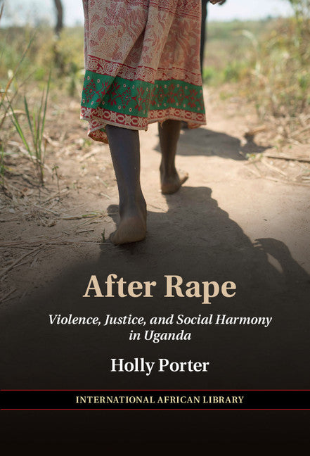 After Rape; Violence, Justice, and Social Harmony in Uganda (Hardback) 9781107180048