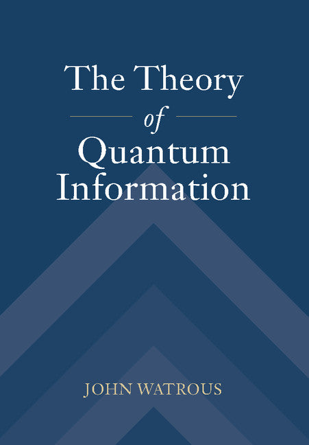 The Theory of Quantum Information (Hardback) 9781107180567