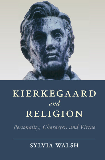 Kierkegaard and Religion; Personality, Character, and Virtue (Hardback) 9781107180581