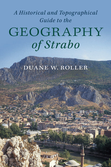 A Historical and Topographical Guide to the Geography of Strabo (Hardback) 9781107180659