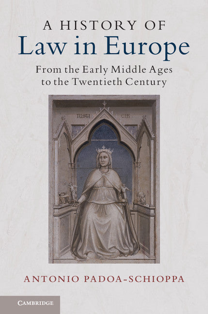 A History of Law in Europe; From the Early Middle Ages to the Twentieth Century (Hardback) 9781107180697