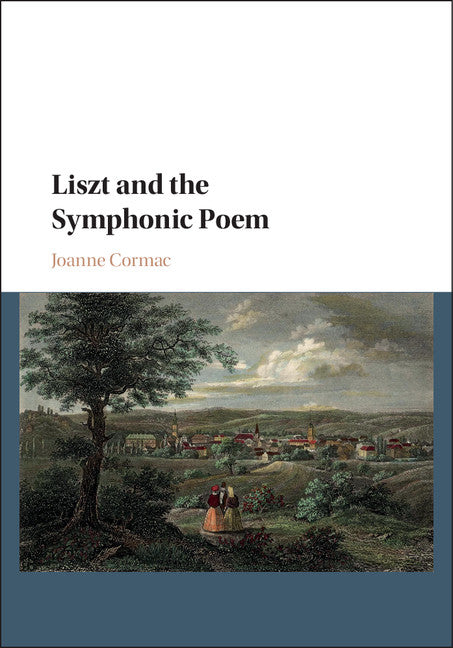 Liszt and the Symphonic Poem (Hardback) 9781107181410