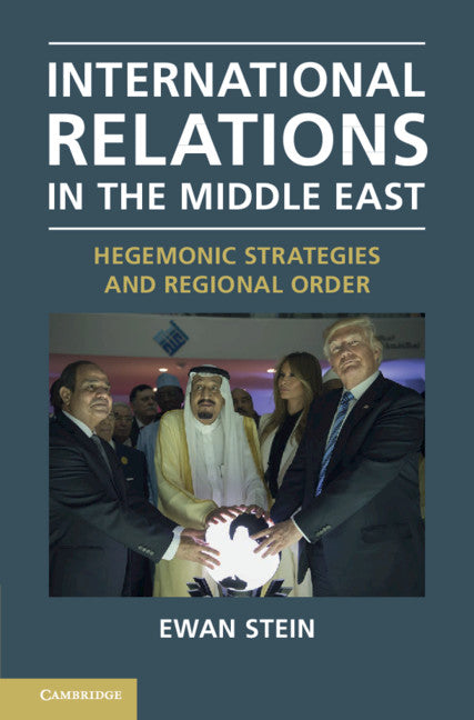 International Relations in the Middle East; Hegemonic Strategies and Regional Order (Hardback) 9781107181892