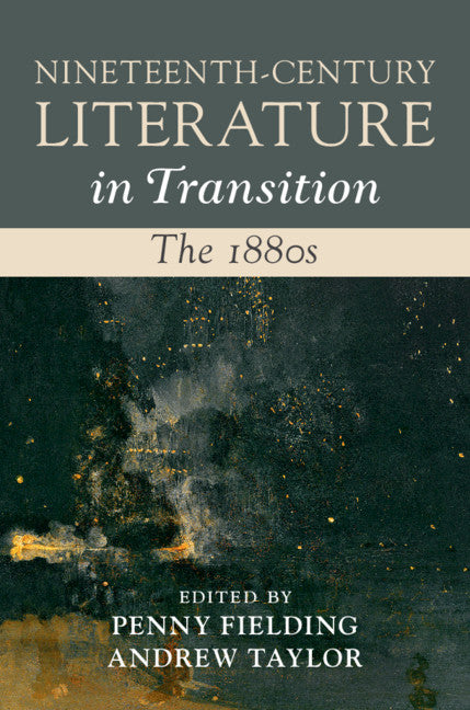 Nineteenth-Century Literature in Transition: The 1880s (Hardback) 9781107181908