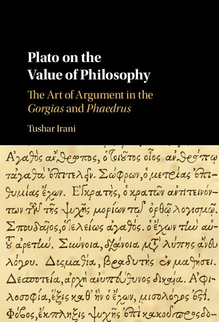 Plato on the Value of Philosophy; The Art of Argument in the Gorgias and Phaedrus (Hardback) 9781107181984