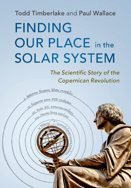 Finding our Place in the Solar System; The Scientific Story of the Copernican Revolution (Hardback) 9781107182295