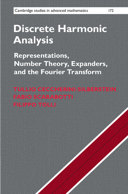 Discrete Harmonic Analysis; Representations, Number Theory, Expanders, and the Fourier Transform (Hardback) 9781107182332