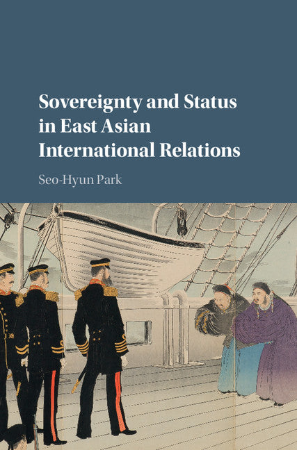 Sovereignty and Status in East Asian International Relations (Hardback) 9781107182356