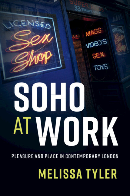 Soho at Work; Pleasure and Place in Contemporary London (Hardback) 9781107182738