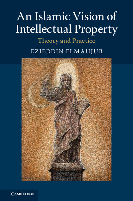 An Islamic Vision of Intellectual Property; Theory and Practice (Hardback) 9781107182837