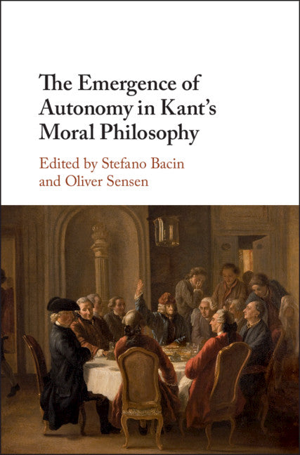 The Emergence of Autonomy in Kant's Moral Philosophy (Hardback) 9781107182851