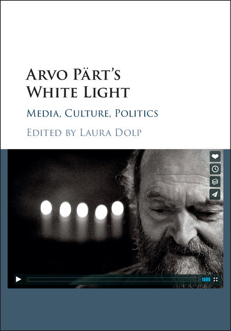 Arvo Pärt's White Light; Media, Culture, Politics (Hardback) 9781107182899