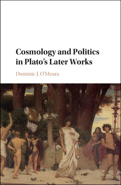 Cosmology and Politics in Plato's Later Works (Hardback) 9781107183278