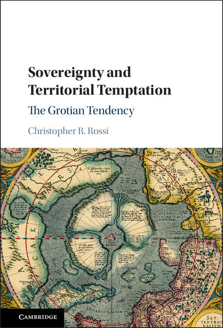 Sovereignty and Territorial Temptation; The Grotian Tendency (Hardback) 9781107183537