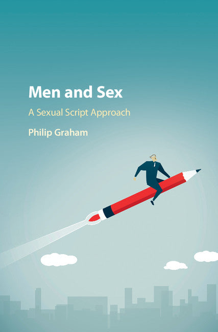 Men and Sex; A Sexual Script Approach (Hardback) 9781107183933