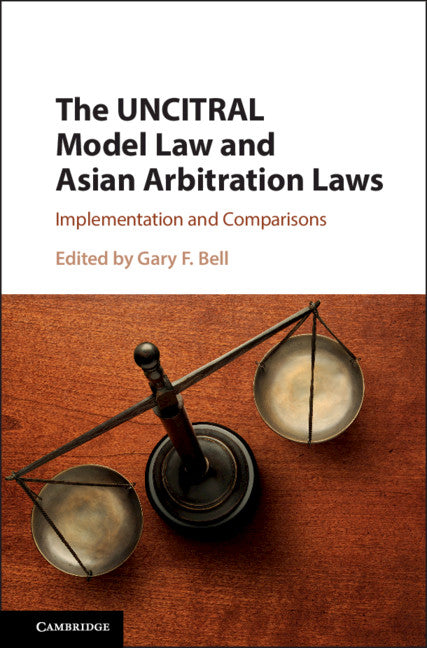 The UNCITRAL Model Law and Asian Arbitration Laws; Implementation and Comparisons (Hardback) 9781107183971