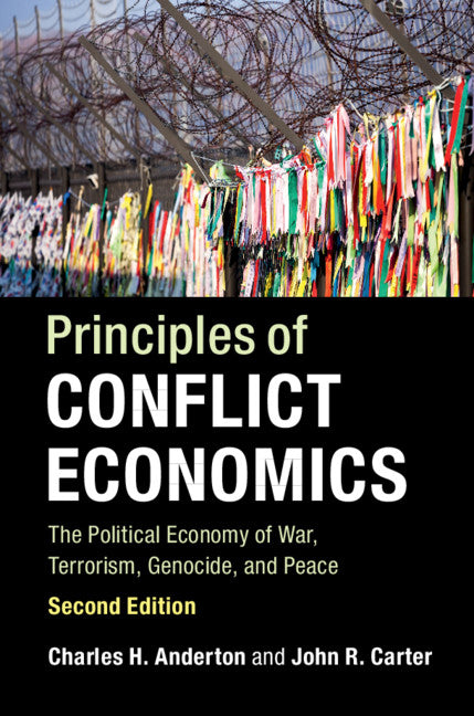 Principles of Conflict Economics; The Political Economy of War, Terrorism, Genocide, and Peace (Hardback) 9781107184206