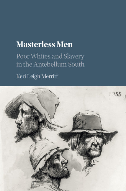 Masterless Men; Poor Whites and Slavery in the Antebellum South (Hardback) 9781107184244