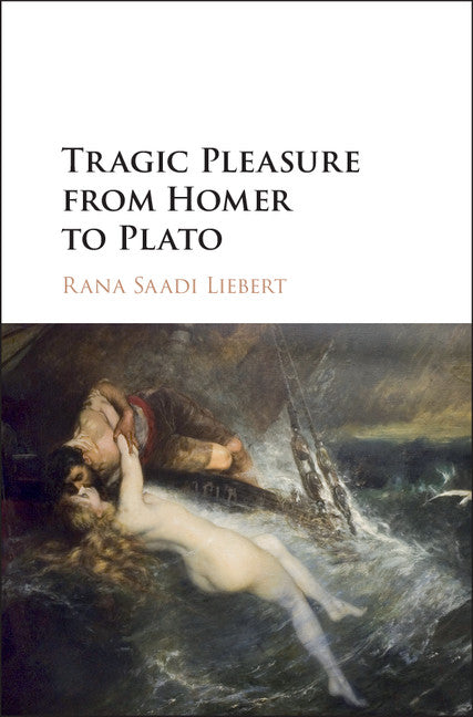 Tragic Pleasure from Homer to Plato (Hardback) 9781107184442