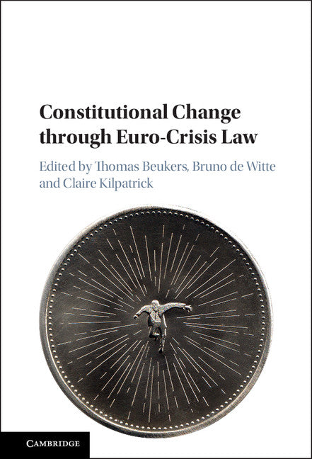 Constitutional Change through Euro-Crisis Law (Hardback) 9781107184497