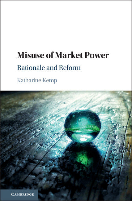 Misuse of Market Power; Rationale and Reform (Hardback) 9781107184763