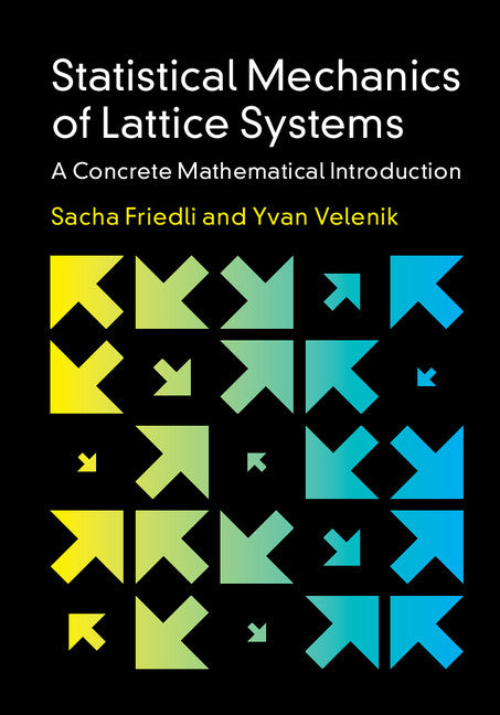 Statistical Mechanics of Lattice Systems; A Concrete Mathematical Introduction (Hardback) 9781107184824