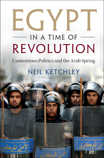 Egypt in a Time of Revolution; Contentious Politics and the Arab Spring (Hardback) 9781107184978