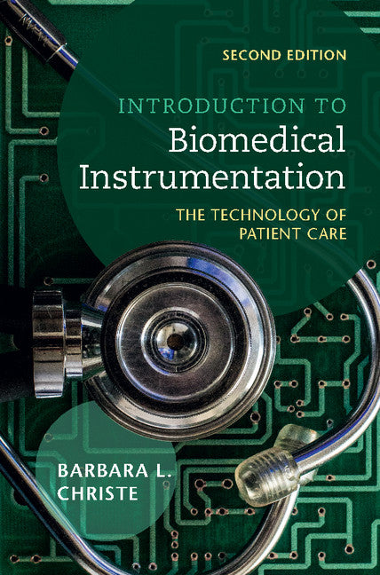 Introduction to Biomedical Instrumentation; The Technology of Patient Care (Hardback) 9781107185012