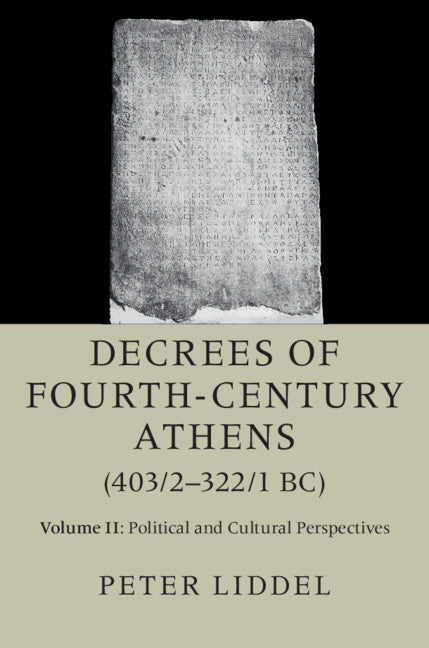 Decrees of Fourth-Century Athens (403/2–322/1 BC): Volume 2, Political and Cultural Perspectives (Hardback) 9781107185074